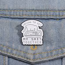 Enamel Pin: Trying To Get My Shit Together