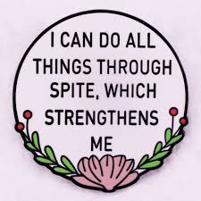 Enamel Pin: I Can Do All Things Through Spite