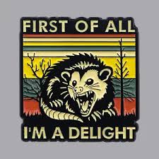 Enamel Pin: First Of All, I'm a Delight