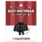 Squishable Enamel Pin Baby Mothman