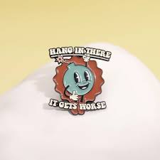 Enamel Pin: Hang In There, It Gets Worse Bomb