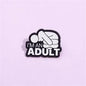 Enamel Pin: I'm An Adult